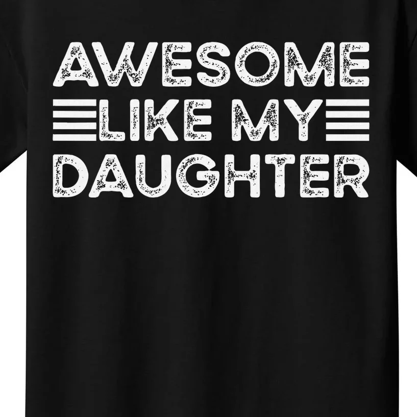 Funny Parents Day Quote Awesome Like My Daughter Cool Dad Kids T-Shirt