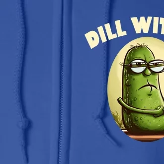 Funny Pickle Dill With It Gherkin Pun Gift Full Zip Hoodie