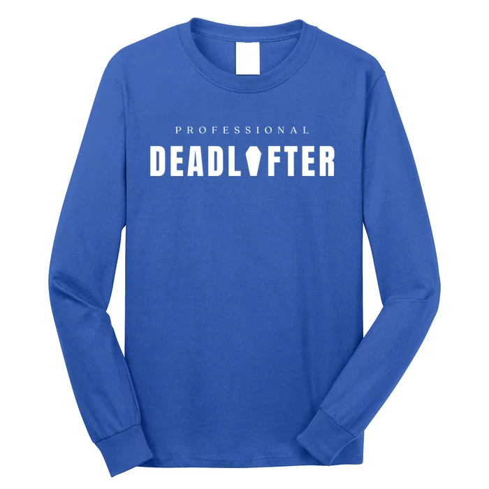 Funny Professional Deadlifter Funeral Director Mortician Gift Long Sleeve Shirt