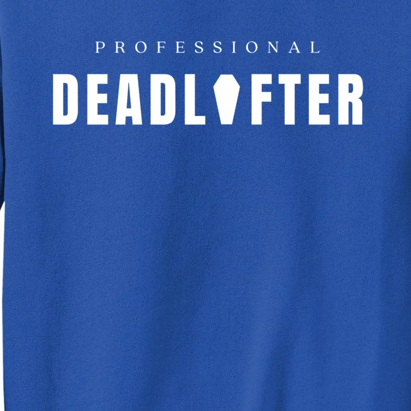 Funny Professional Deadlifter Funeral Director Mortician Gift Tall Sweatshirt