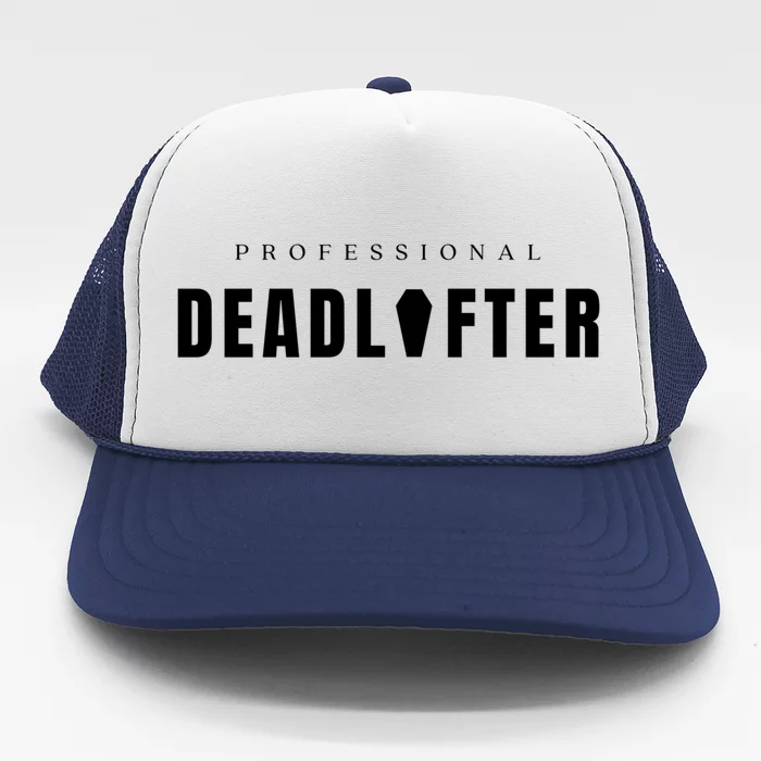 Funny Professional Deadlifter Funeral Director Mortician Gift Trucker Hat