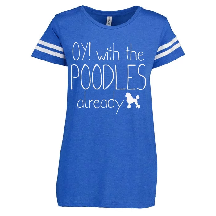 Funny Poodle Dog Lovers Gift Oy With The PoodlesAlready Enza Ladies Jersey Football T-Shirt