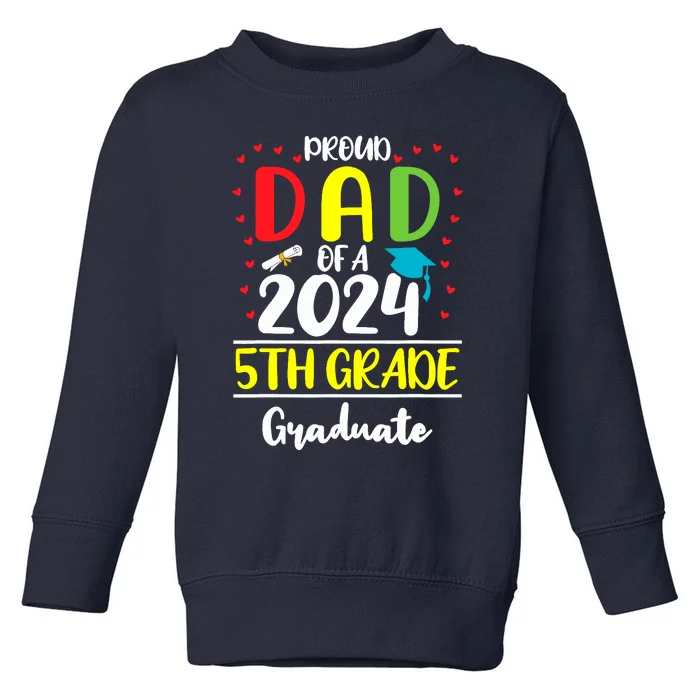 Funny Proud Dad Of A Class Of 2024 5th Grade Graduate Toddler Sweatshirt