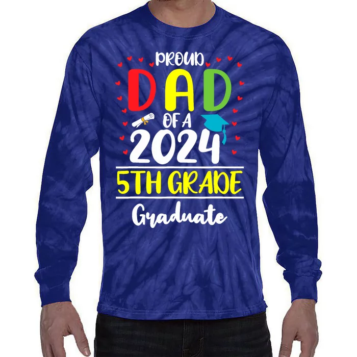 Funny Proud Dad Of A Class Of 2024 5th Grade Graduate Tie-Dye Long Sleeve Shirt