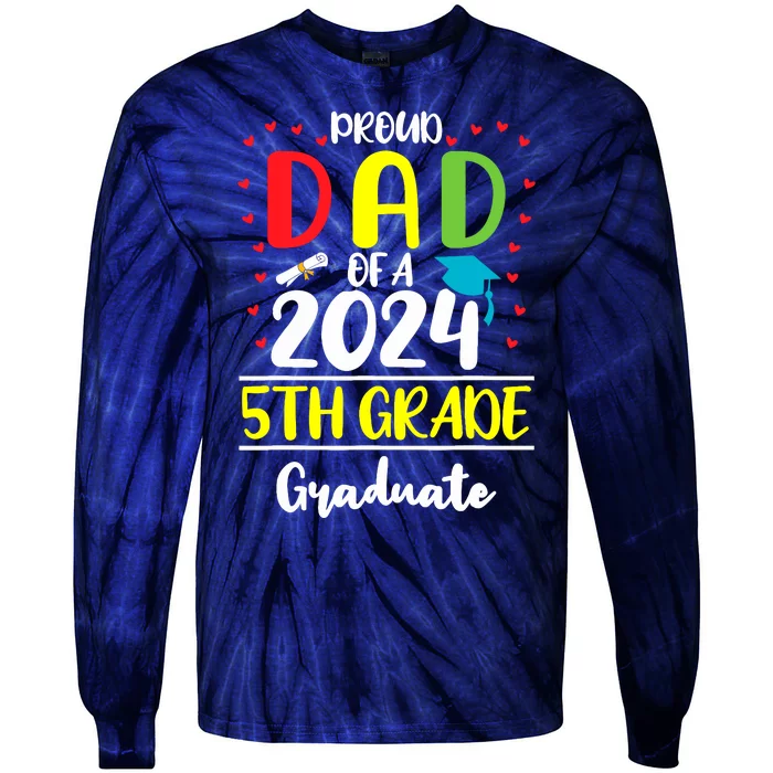 Funny Proud Dad Of A Class Of 2024 5th Grade Graduate Tie-Dye Long Sleeve Shirt