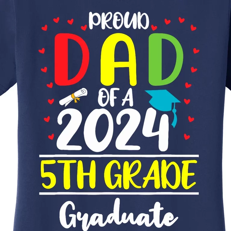 Funny Proud Dad Of A Class Of 2024 5th Grade Graduate Women's T-Shirt