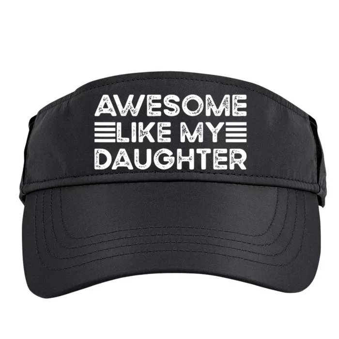 Funny Parents Day Quote Awesome Like My Daughter Cool Dad Adult Drive Performance Visor