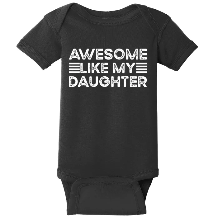 Funny Parents Day Quote Awesome Like My Daughter Cool Dad Baby Bodysuit