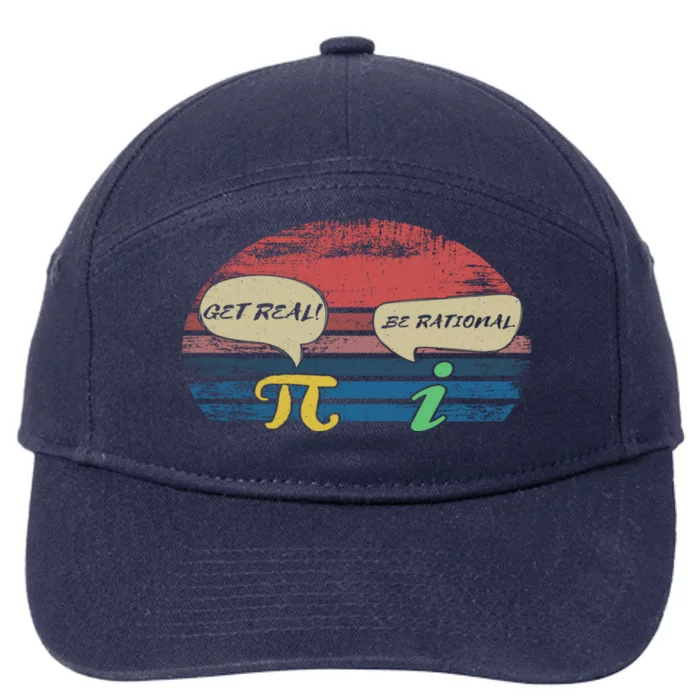 Funny Pi Day March 14th Quote I Get Real Be Rational Gift 7-Panel Snapback Hat