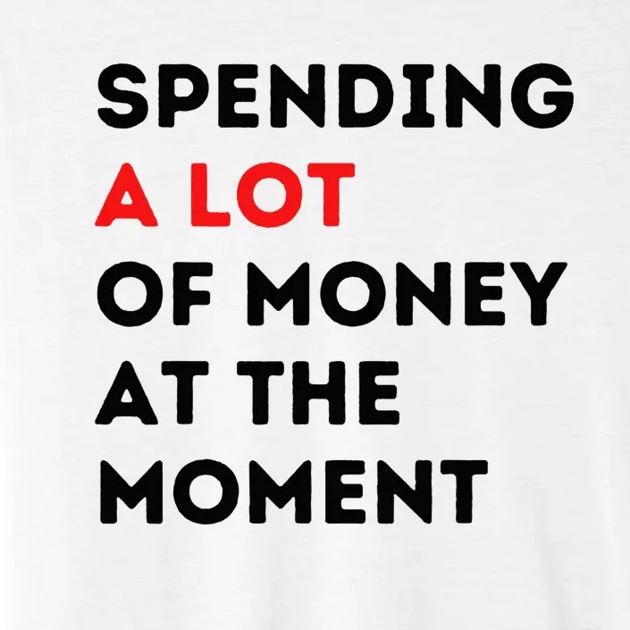 Funny Parents Day Spending A Lot Of Money Right Now ChromaSoft Performance T-Shirt