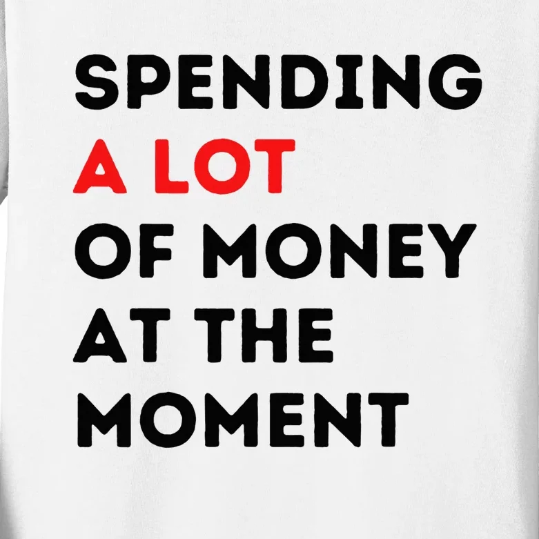 Funny Parents Day Spending A Lot Of Money Right Now Kids Long Sleeve Shirt