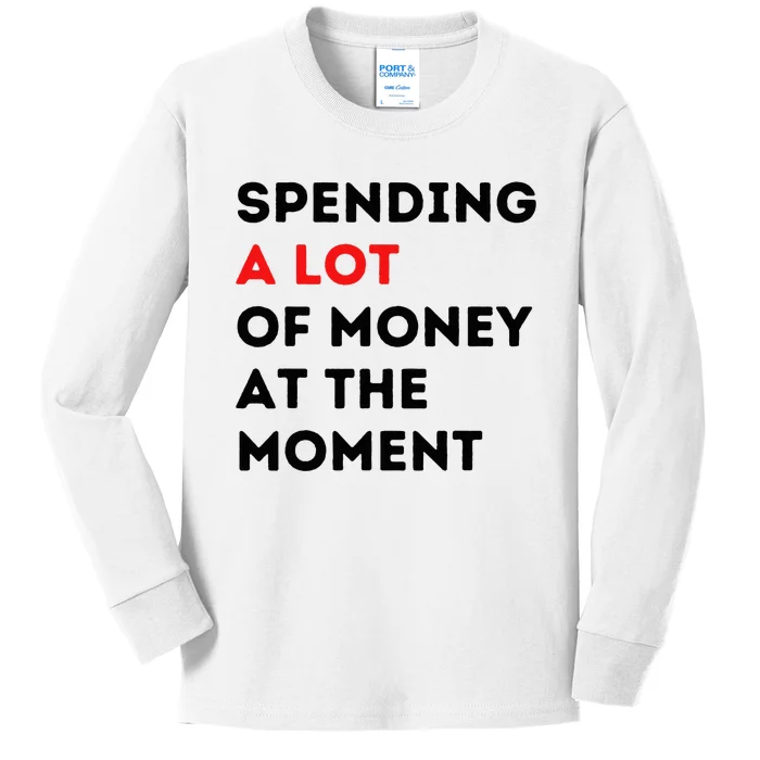 Funny Parents Day Spending A Lot Of Money Right Now Kids Long Sleeve Shirt