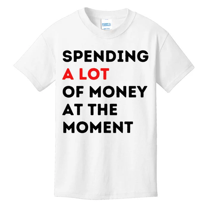 Funny Parents Day Spending A Lot Of Money Right Now Kids T-Shirt