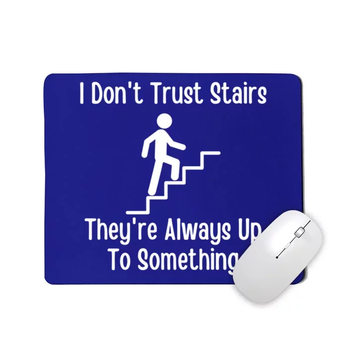 Funny Pun Dad Joke I Dont Trust Stairs Up To Something Gift Mousepad