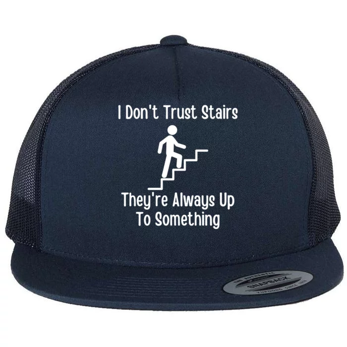 Funny Pun Dad Joke I Dont Trust Stairs Up To Something Gift Flat Bill Trucker Hat