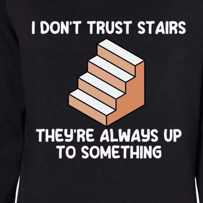 Funny Pun Dad Joke I Don't Trust Stairs Up To Something Gift Womens California Wash Sweatshirt