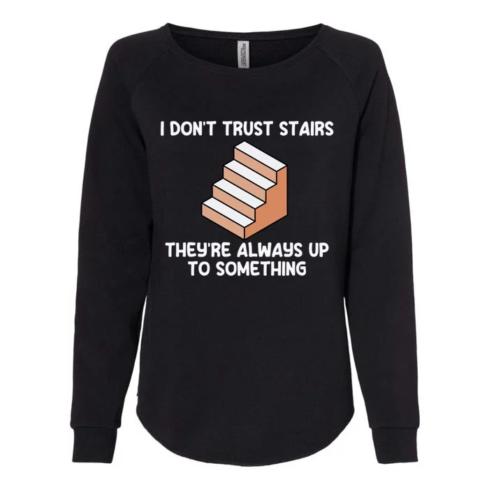 Funny Pun Dad Joke I Don't Trust Stairs Up To Something Gift Womens California Wash Sweatshirt