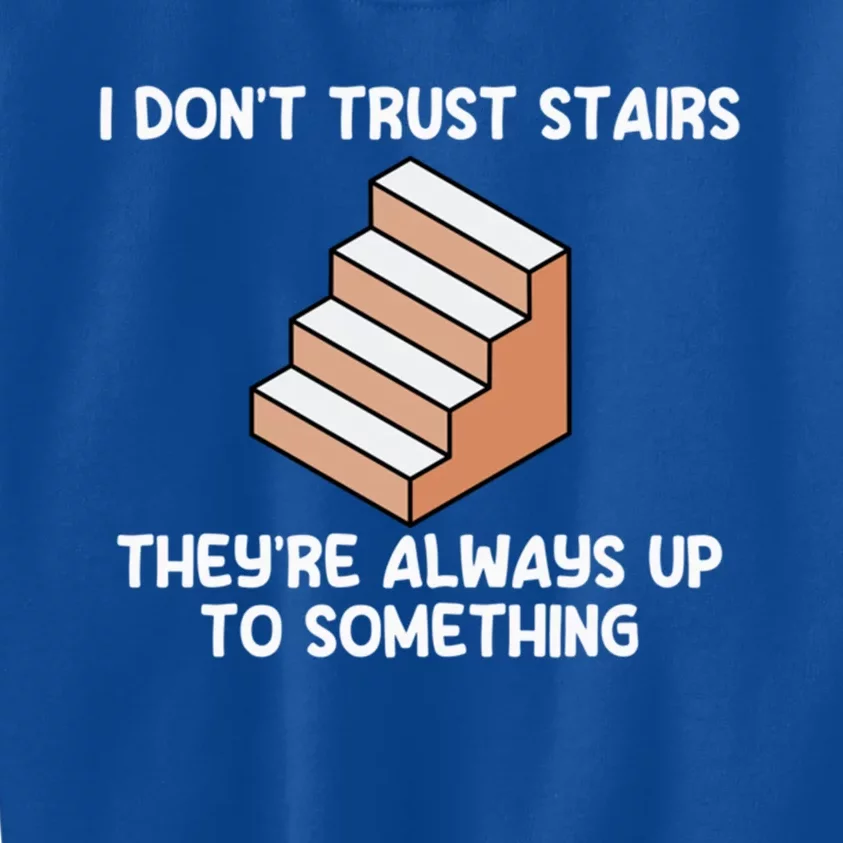 Funny Pun Dad Joke I Don't Trust Stairs Up To Something Gift Kids Sweatshirt