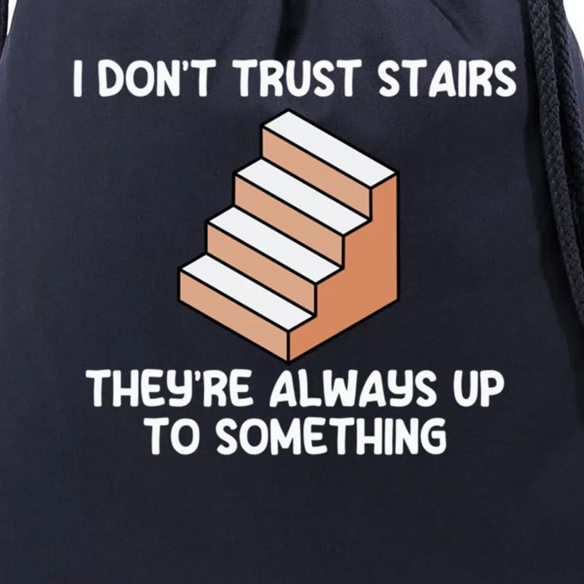 Funny Pun Dad Joke I Don't Trust Stairs Up To Something Gift Drawstring Bag