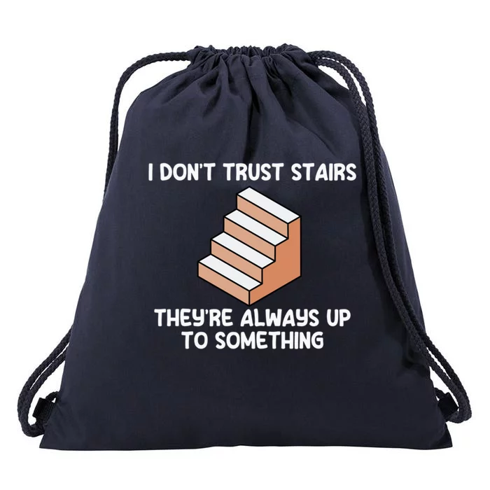 Funny Pun Dad Joke I Don't Trust Stairs Up To Something Gift Drawstring Bag