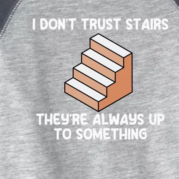 Funny Pun Dad Joke I Don't Trust Stairs Up To Something Gift Toddler Fine Jersey T-Shirt