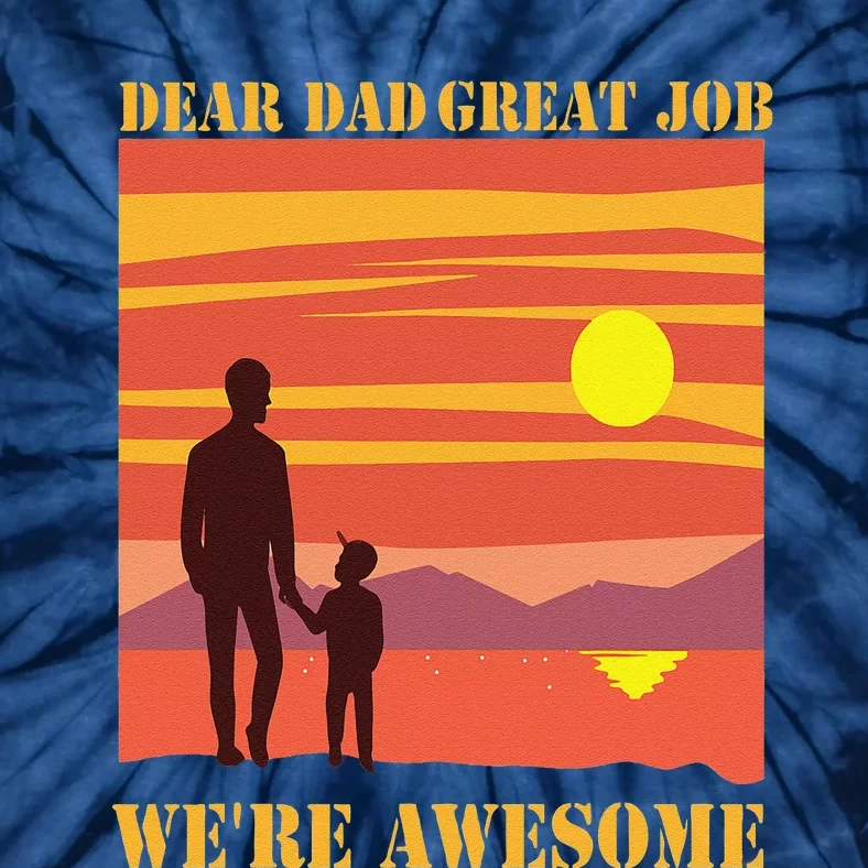 Funny Personalized Dear Dad Great Job Were Awesome Cool Dad Gift Tie-Dye T-Shirt