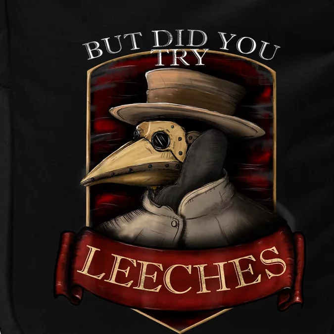 Funny Plague Doctor Steampunk But Did You Try Leeches Impact Tech Backpack