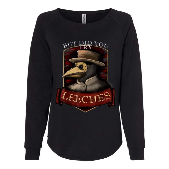 Funny Plague Doctor Steampunk But Did You Try Leeches Womens California Wash Sweatshirt