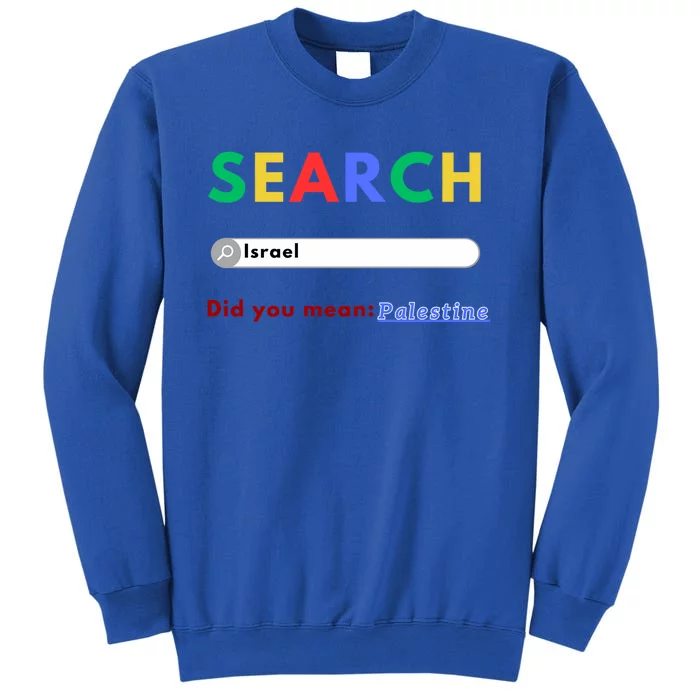 Free Palestine Did You Mean Palestine Gift Tall Sweatshirt