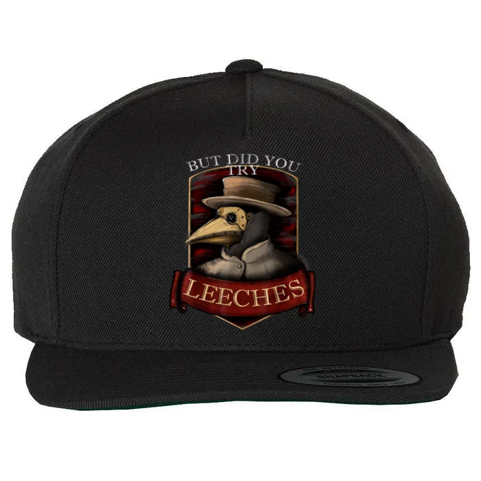 Funny Plague Doctor Steampunk But Did You Try Leeches Wool Snapback Cap