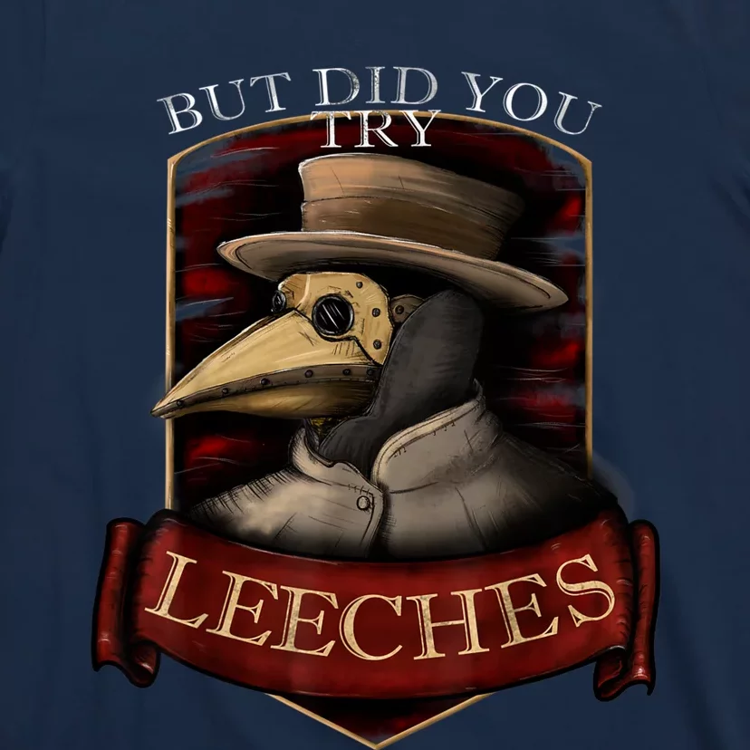 Funny Plague Doctor Steampunk But Did You Try Leeches T-Shirt