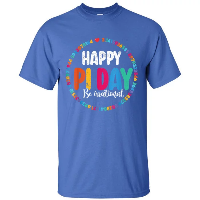 Funny Pi Day Be Irrational Spiral Pi Math For Pi Day 3.14 Tall T-Shirt