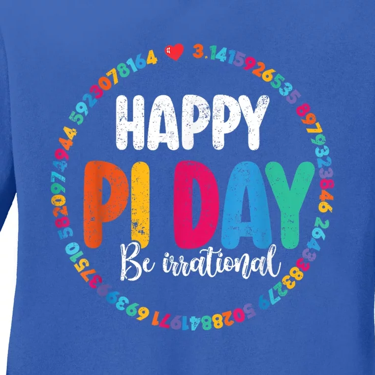 Funny Pi Day Be Irrational Spiral Pi Math For Pi Day 3.14 Ladies Long Sleeve Shirt