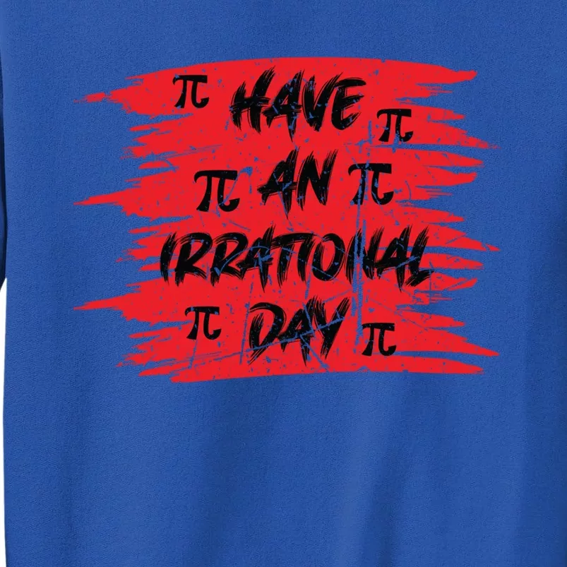 Funny Pi Day 3 14 March 14th Math Teacher Pi Irrational Day Gift Sweatshirt