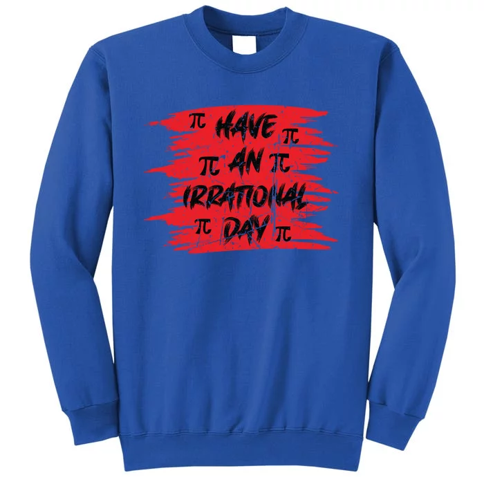 Funny Pi Day 3 14 March 14th Math Teacher Pi Irrational Day Gift Sweatshirt