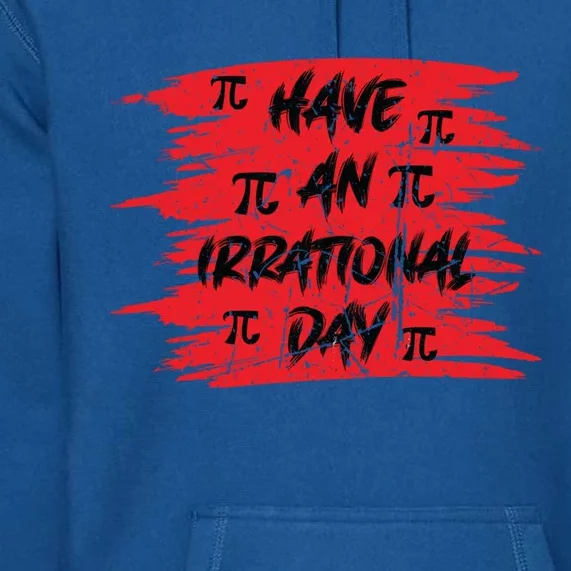 Funny Pi Day 3 14 March 14th Math Teacher Pi Irrational Day Gift Premium Hoodie