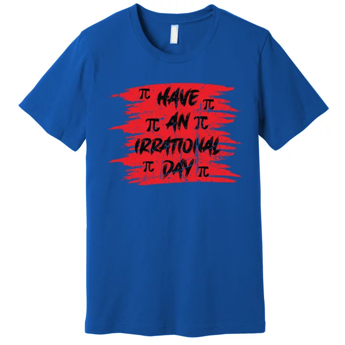 Funny Pi Day 3 14 March 14th Math Teacher Pi Irrational Day Gift Premium T-Shirt