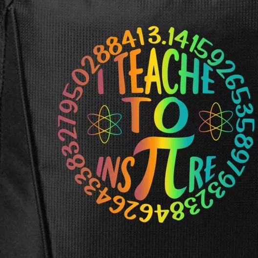 Funny Pi Day I Teach To Inspire 3 14 Math Teacher Gift City Backpack