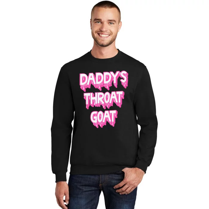 Funny P.Ink Daddys Throat Goat Adult Humor Sarcastic Outfit Gift Tall Sweatshirt