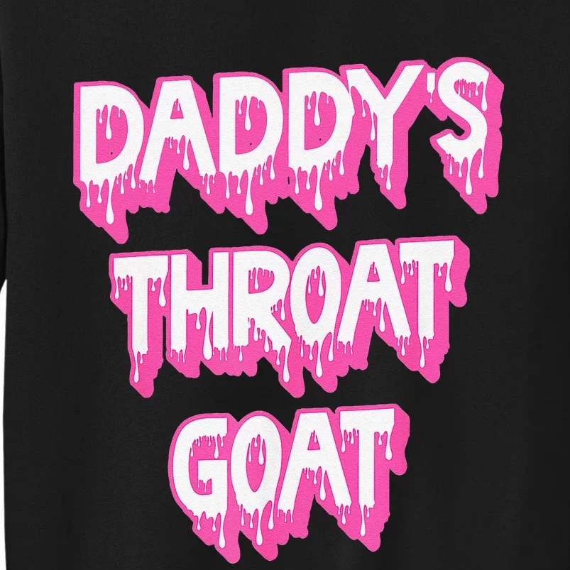 Funny P.Ink Daddys Throat Goat Adult Humor Sarcastic Outfit Gift Tall Sweatshirt