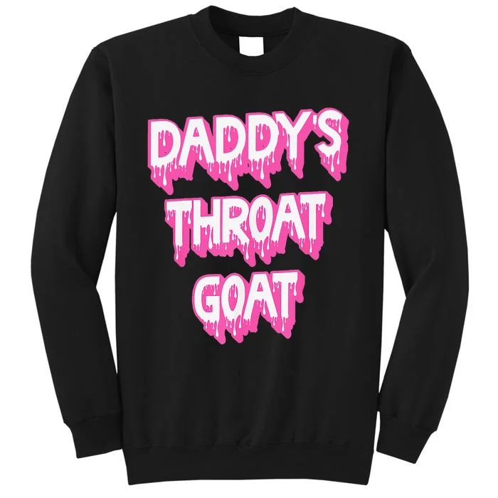 Funny P.Ink Daddys Throat Goat Adult Humor Sarcastic Outfit Gift Tall Sweatshirt