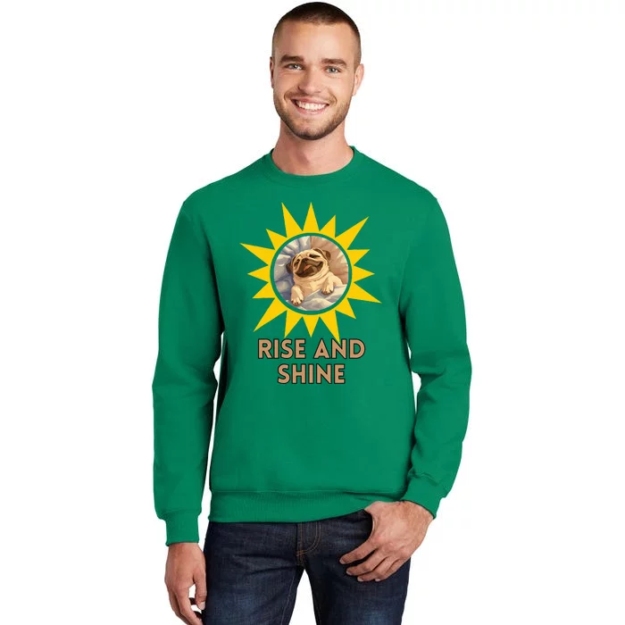 Funny Pug Dog Rise And Shine Sweatshirt