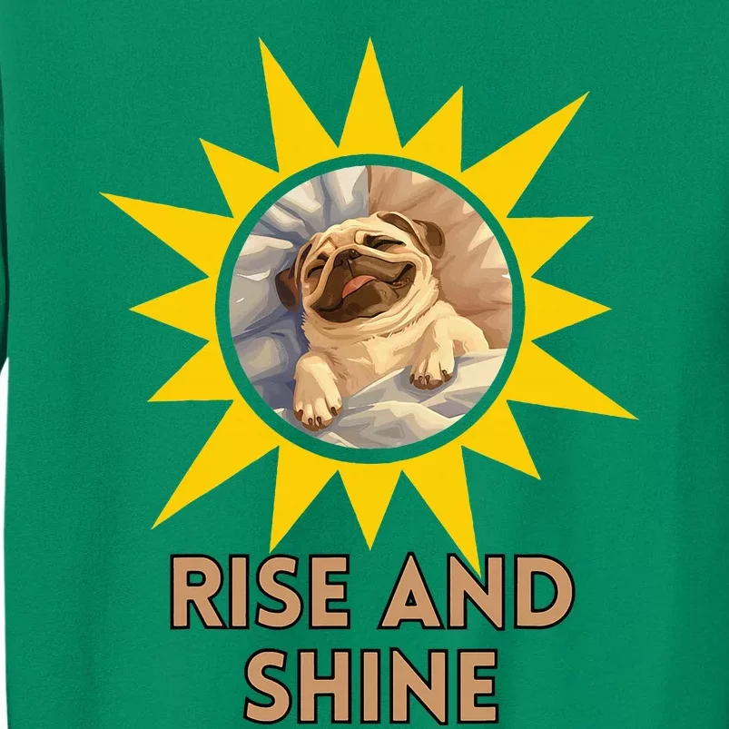 Funny Pug Dog Rise And Shine Sweatshirt