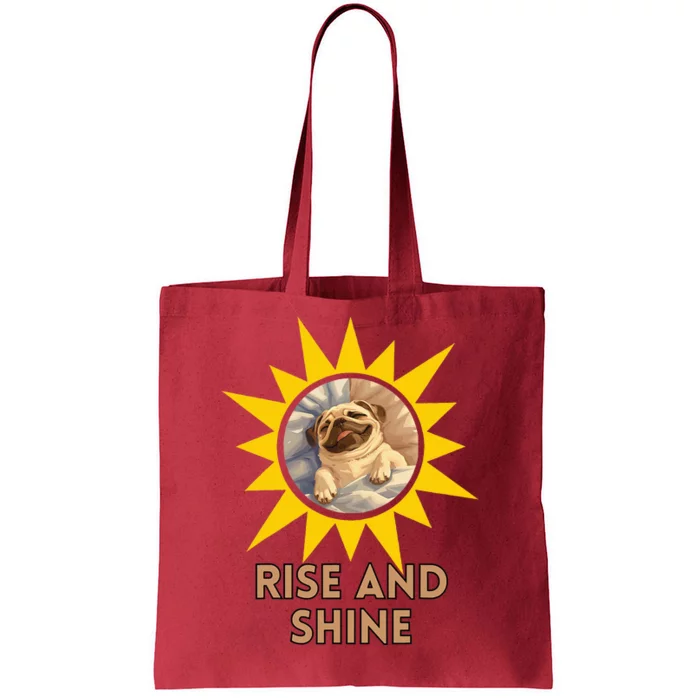 Funny Pug Dog Rise And Shine Tote Bag