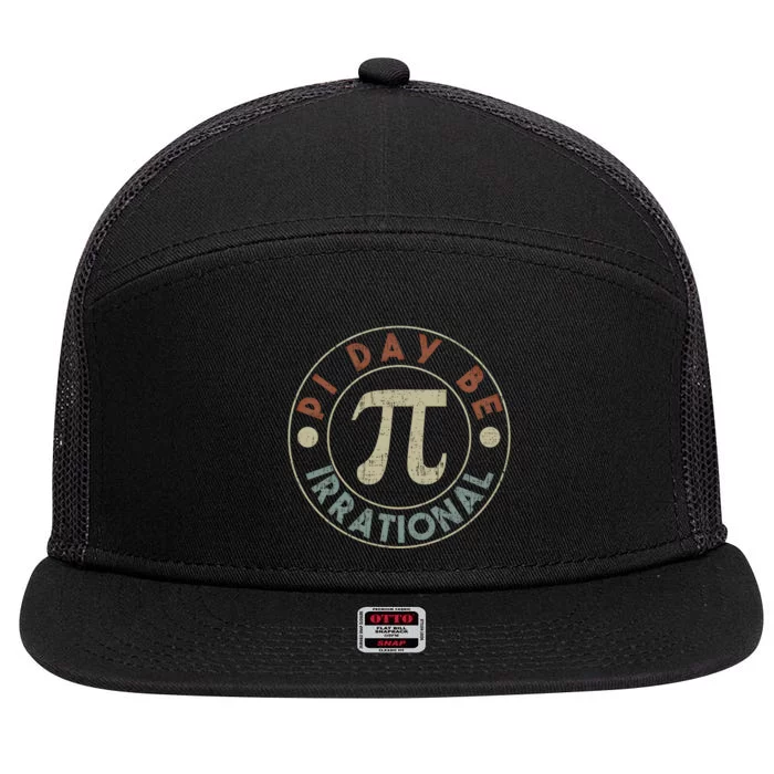 Funny Pi Day Be Irrational Retro Vintage Math Geeks Cool Gift 7 Panel Mesh Trucker Snapback Hat