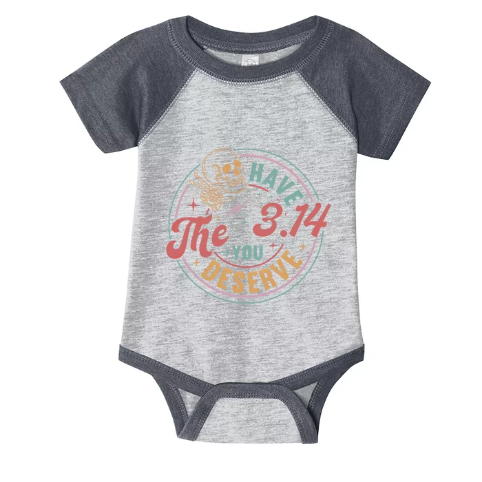 Funny Pi Day Have The Pi You Deserve Math Teacher For Pi Day Meaningful Gift Infant Baby Jersey Bodysuit