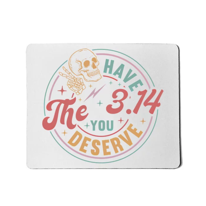 Funny Pi Day Have The Pi You Deserve Math Teacher For Pi Day Meaningful Gift Mousepad