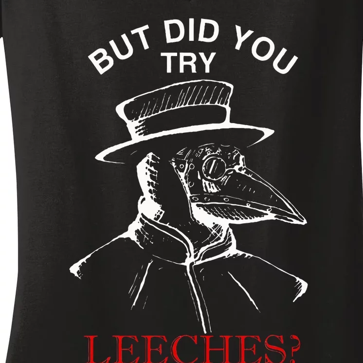 Funny Plague Doctor Steampunk But Did You Try Leeches Women's V-Neck T-Shirt