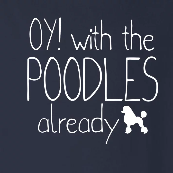 Funny Poodle Dog Lovers Gift Oy With The PoodlesAlready Toddler Long Sleeve Shirt