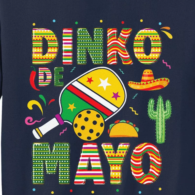 Funny Pickleball Dinko De Mayo Cinco De Mayo Pickleball Pun Tall Sweatshirt